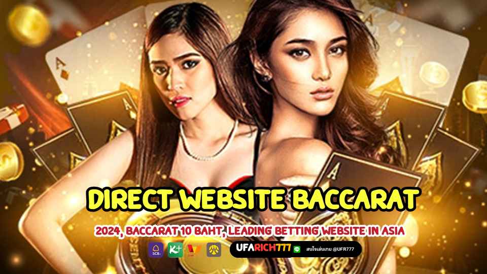 Direct website baccarat 2024, baccarat 10 baht, leading betting website in Asia